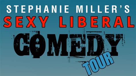 Stephanie Millers Sexy Liberal Comedy Tour 2016 Radio Times