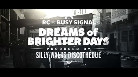 Busy Signal And Rc Dreams Of Brighter Days Official Video Youtube