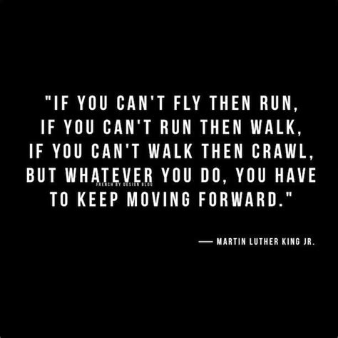 You Have To Keep Moving Forward Mlk Inspirational Quotes Wise