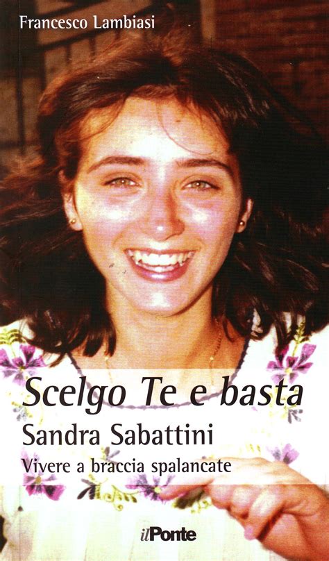Per La Festa Mancata Della Beata Sandra Sabattini Che Fu Contenta Di