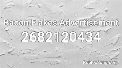 Bacon Flakes Advertisement Roblox Id Roblox Music Codes