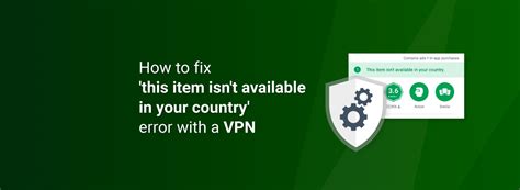 How To Fix This Item Isnt Available In Your Country Error With A Vpn
