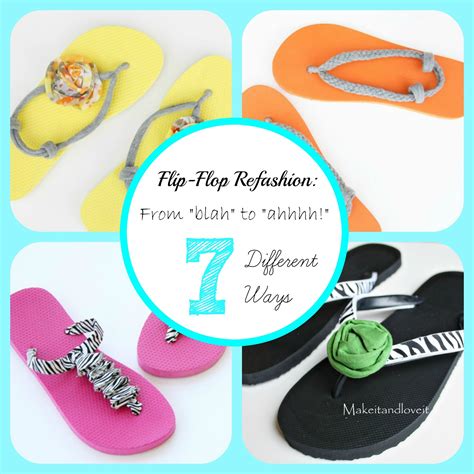 Flip Flop Refashion From Blah To Ahhhhh 7 Different Ways Make