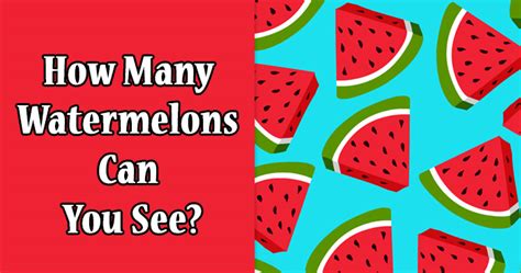 How Many Watermelons You Can See In This Photo Can Determine Whether