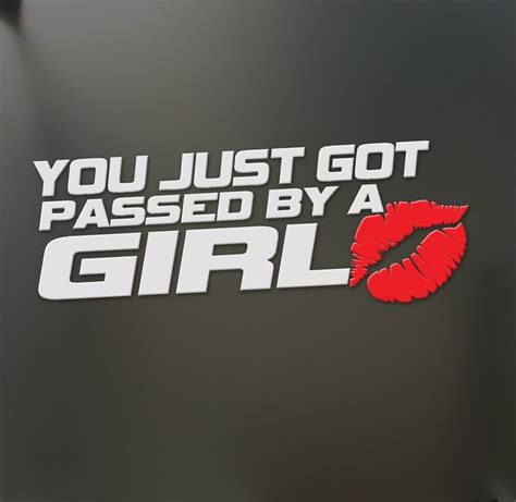 You Just Got Passed By A Girl Sticker Funny Jdm Race Car Truck Window
