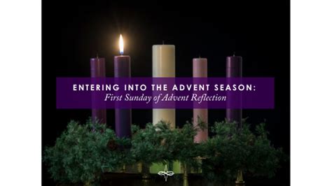 Entering Into The Advent Season First Sunday Of Advent Reflection