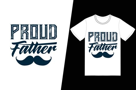 Proud Father T Shirt Design Fathers Day T Shirt Design Vector For T