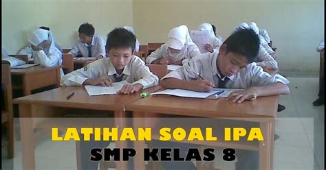 Pembelajaran kelas rangkap adalah bentuk pembelajaran yang mempersyaratkan seorang guru 10. 35 Contoh Latihan Soal Ulangan IPA SMP Kelas 8 | MUDA MUDI CONDROWANGSAN