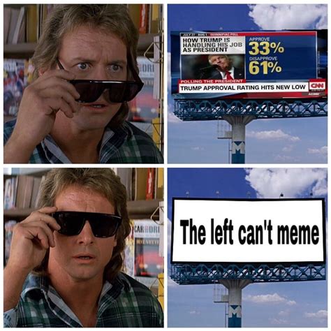 They Live Reference The Left Cant Meme Know Your Meme