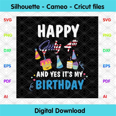 Happy July 4th And Yes Its My Birthday Svg, Independence Svg, Birthday
