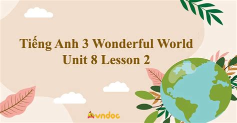 Tiếng Anh 3 Wonderful World Unit 8 Lesson 2 Unit 8 Lớp 3 Lesson 2