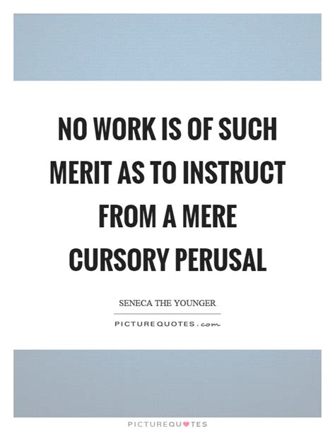 The act of reading through or over, c. Perusal Quotes | Perusal Sayings | Perusal Picture Quotes