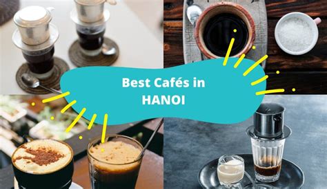 The Cafes You Mustnt Miss In Hanoi If Youre A Fan Of Vietnamese