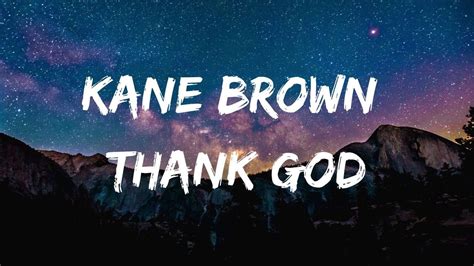 Kane Brown Thank God Lyrics Youtube