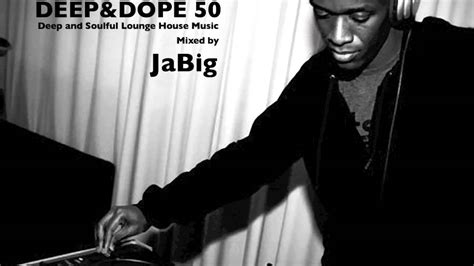 Deep And Soulful Lounge House Music Deep And Dope 50 Dj Mix By Jabig