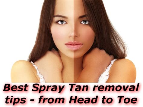 How To Remove A Bad Spray Tan More Than 20 Tips Bad Spray Tan