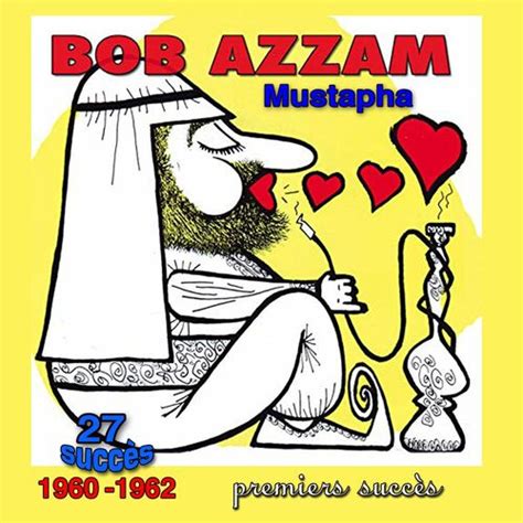 Bob Azzam Bob Azzam Les Premiers Succès Mustapha Chérie Je Taime