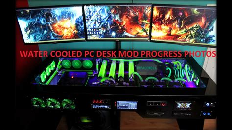 Custom Water Cooled Pc Desk Mod Photo Progress Part 5 4k1440p Youtube