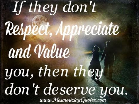 If They Dont Respect Appreciate And Value You Quotes