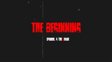 The Beginning Ep 4 The Chase Youtube