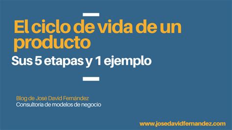 Ciclo de vida del producto Qué es Etapas y Ejemplos