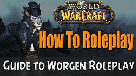 How To Roleplay A Worgen In World Of Warcraft Rp Guide Youtube