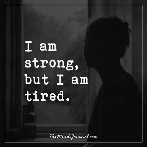 I Am Strong But I Am Tired Inspirational Quotes Strong Quotes Meaningful Quotes