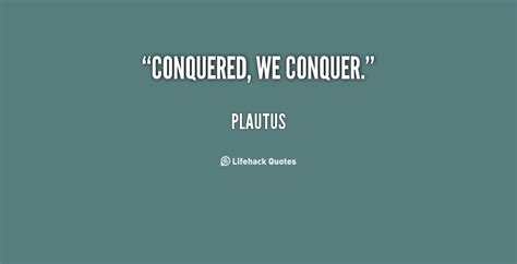 Conquer Quotes About Life Quotesgram