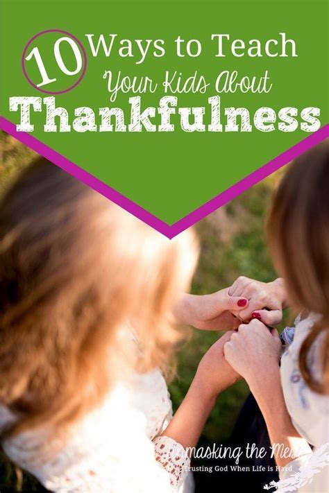 10 Ways To Teach Your Kids Thankfulness Biblical Parenting Raising