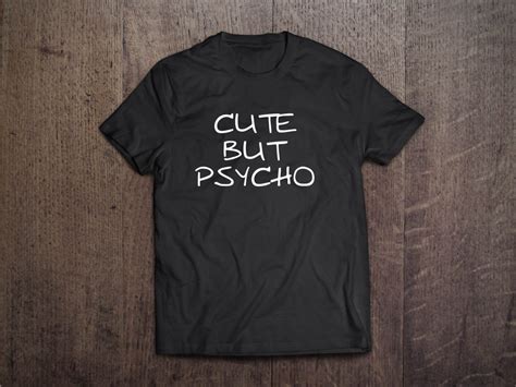 Cute But Psycho T Shirt Cute But Psycho Shirt Cute But Psycho Tshirt Cotton Tee Unisex