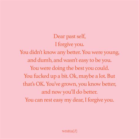 Dear past self, I forgive you. You didn't know any better. You were