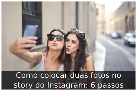 Como Colocar Duas Fotos No Story Do Instagram Passos