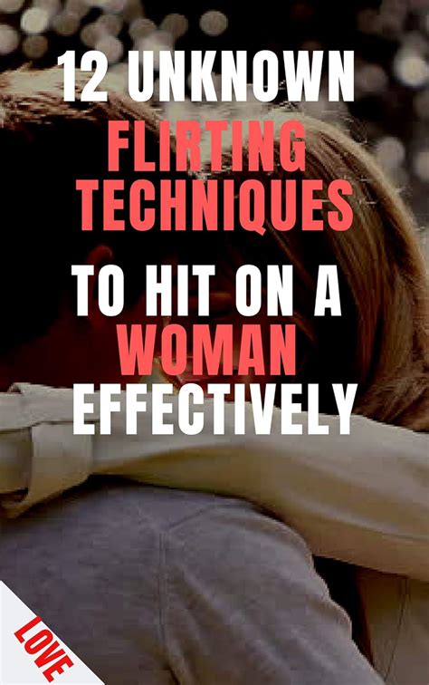 12 unknown flirting techniques to hit on a woman effectively kindle edition by danilo ernest