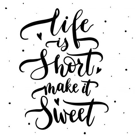 Download Life Is Short Make It Sweet | Life is short, Life, Sweet ...