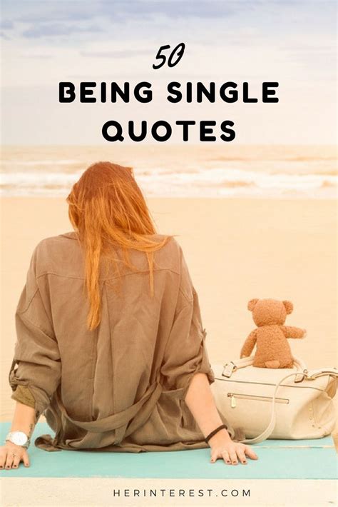 50 Being Single Quotes Benefits Of Being Single A Guy Who The Girl Who