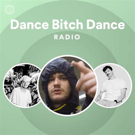 Dance Bitch Dance Radio Playlist By Spotify Spotify