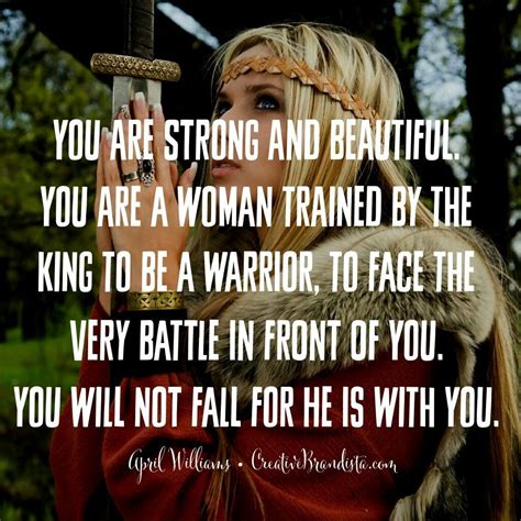 You Are Strong And Beautiful You Are A Woman Trained By The King To
