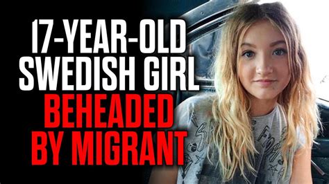 17 Year Old Swedish Girl Beheaded By Migrant