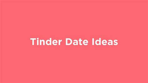 Tinder Date Ideas Great First Date Ideas Youtube