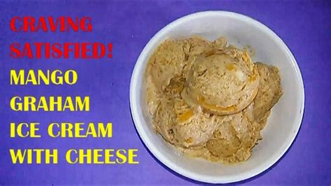 Mango Graham Ice Cream With Cheese Youtube