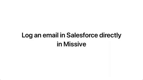 Missive Tips And Tricks Log Emails To Salesforce Youtube