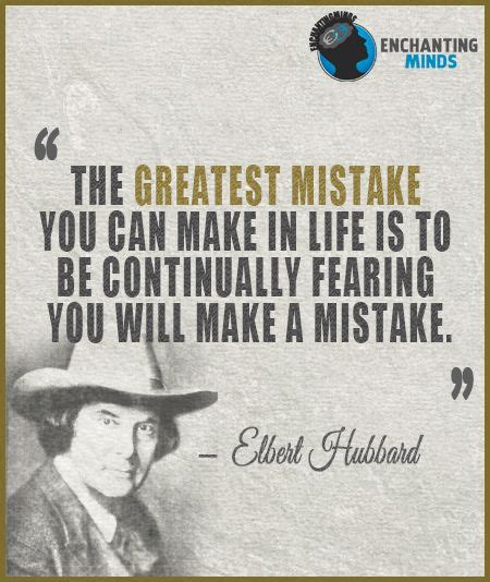 The Greatest Mistake You Can Make In Life Is To Be Continually Fearing