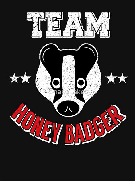 Team Honey Badger T Shirt By Snakecakes Redbubble