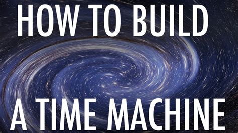 How To Build A Time Machine Youtube