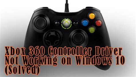 Xbox 360 Controller Driver Not Working On Windows 10