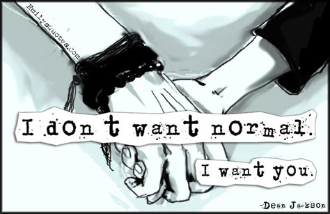 Understanding the difference and being able to apply the knowledge to your own relationships is key to building a lasting. I don't want normal. I want you | Popular inspirational ...