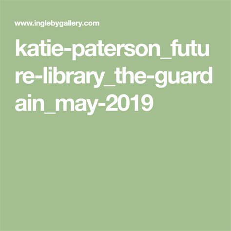 Kate patterson's photos shared recently. katie-paterson_future-library_the-guardain_may-2019 ...
