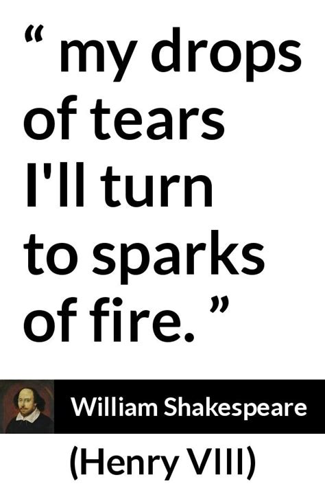 William Shakespeare My Drops Of Tears Ill Turn To Sparks