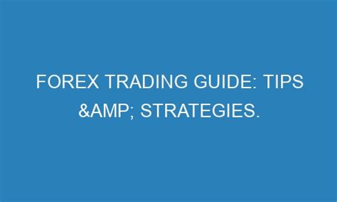 Forex Trading Guide Tips And Strategies Octopei