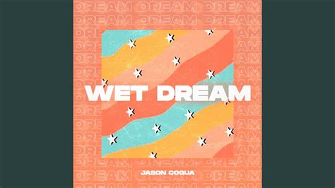 Wet Dream Youtube